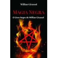 MAGIA NEGRA (O livro negro de Willian Girassol) 2&ordf; Edi&ccedil;&atilde;o